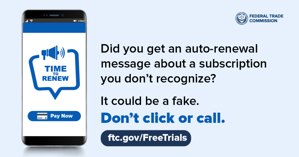Warning message by Federal Trade Commission that do not click or call an autorenewal message regarding a subscription you don't recognize.